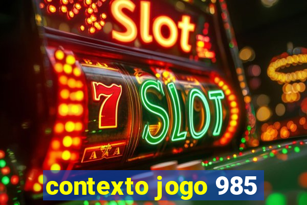 contexto jogo 985